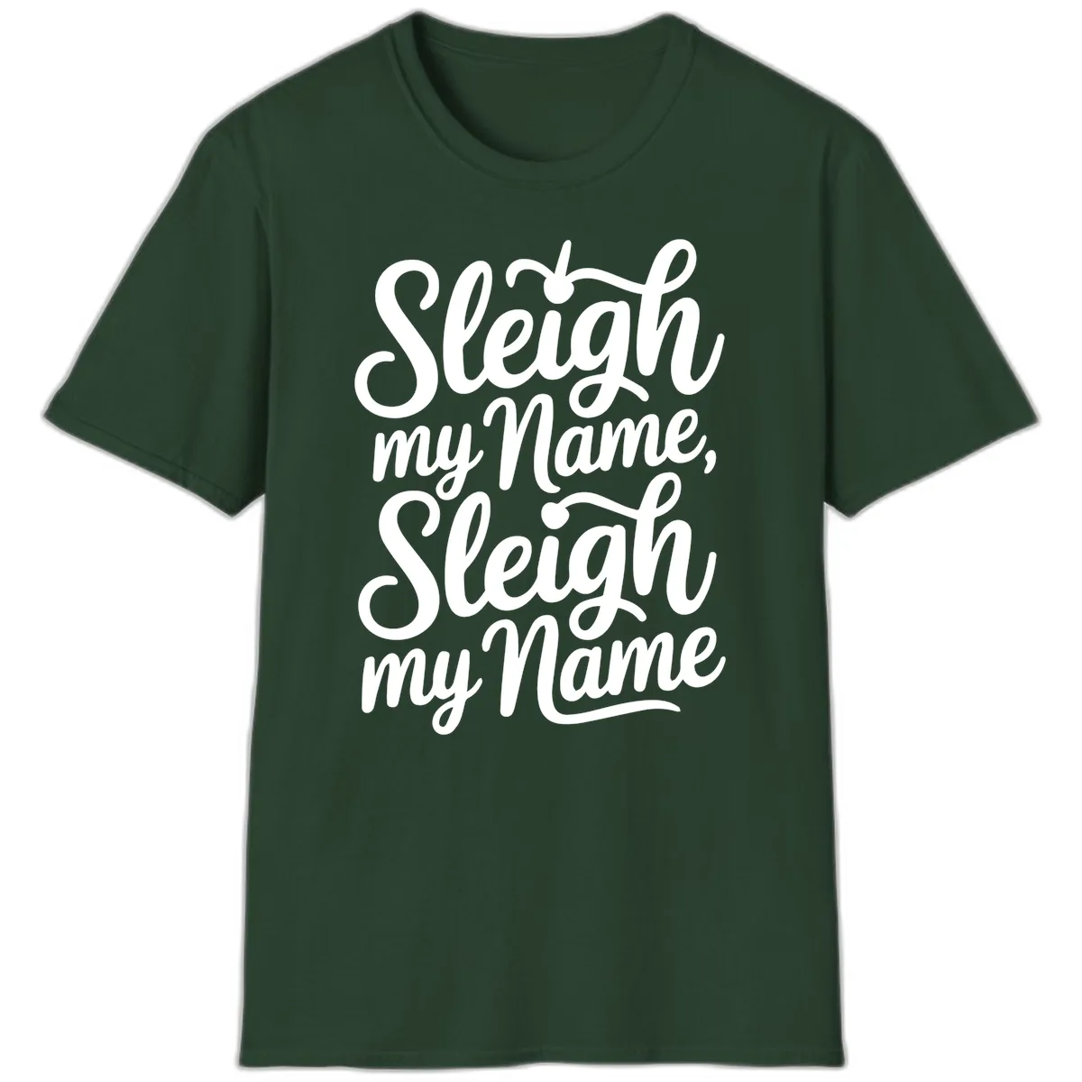 Sleigh My Name Typography T-Shirt in Forest Green