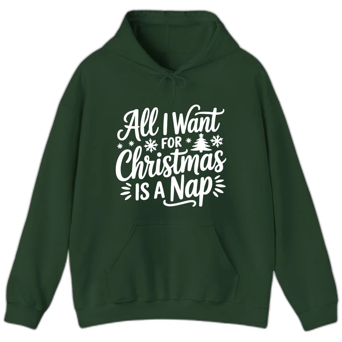 All I Want For Christmas Is A Nap Hoodie in Forest Green