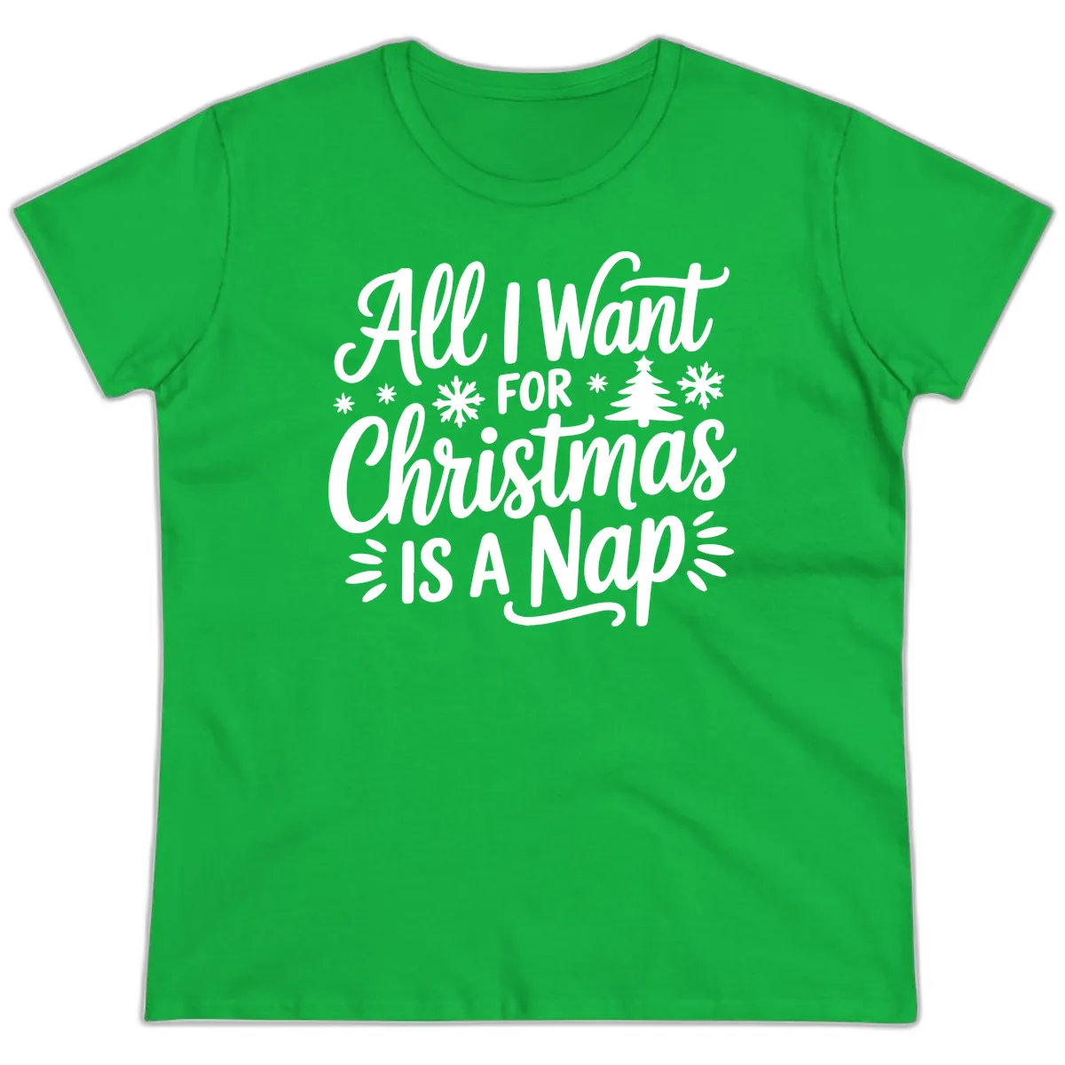 All I Want For Christmas Is A Nap Ladies Tee in Irish Green