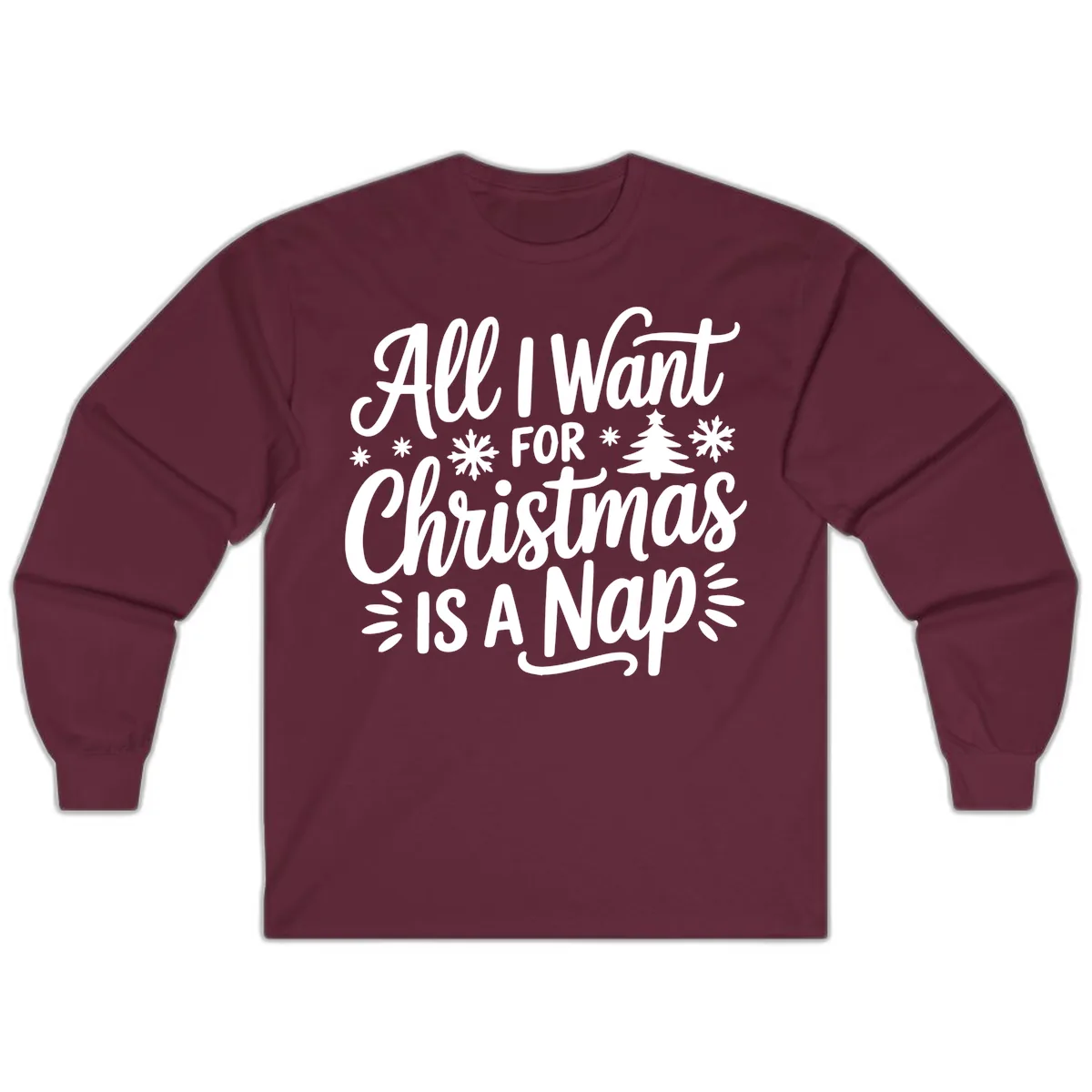 All I Want For Christmas Is A Nap Long Sleeve in Maroon