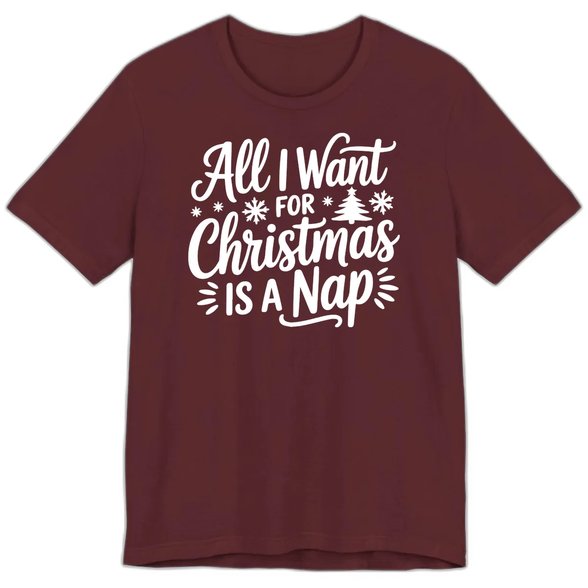 All I Want For Christmas Is A Nap Premium T-Shirt in Maroon