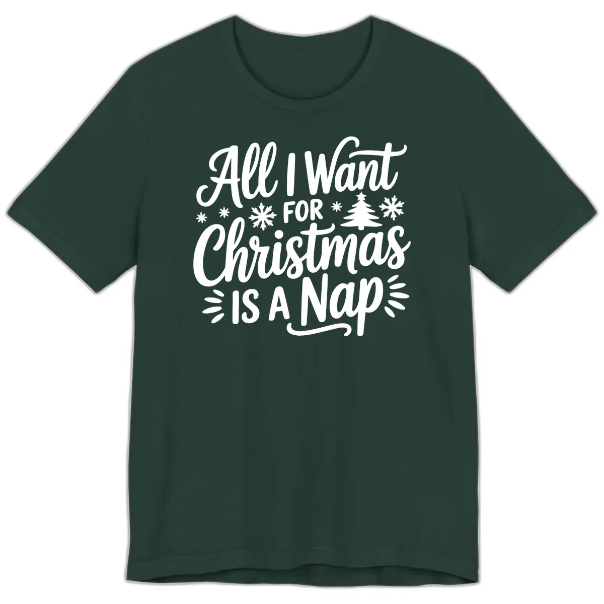 All I Want For Christmas Is A Nap Premium T-Shirt in Forest
