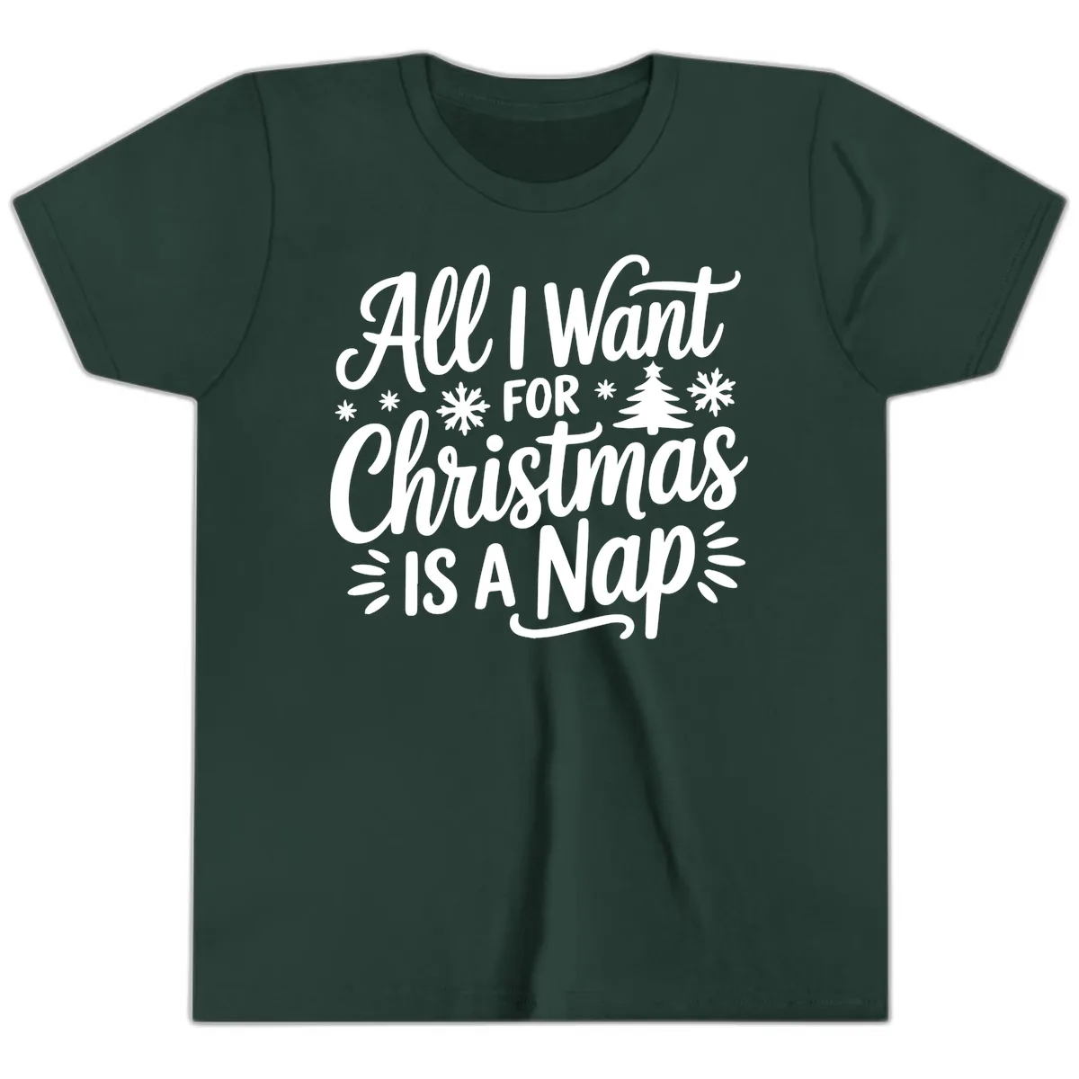 All I Want For Christmas Is A Nap Youth T-Shirt in Forest