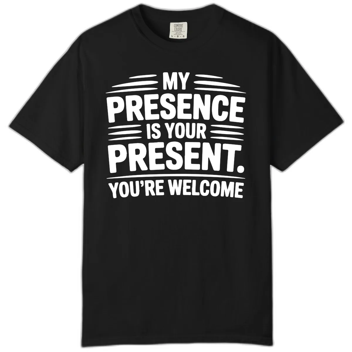 My Presence Is Your Present Typography Comfort Color in Black