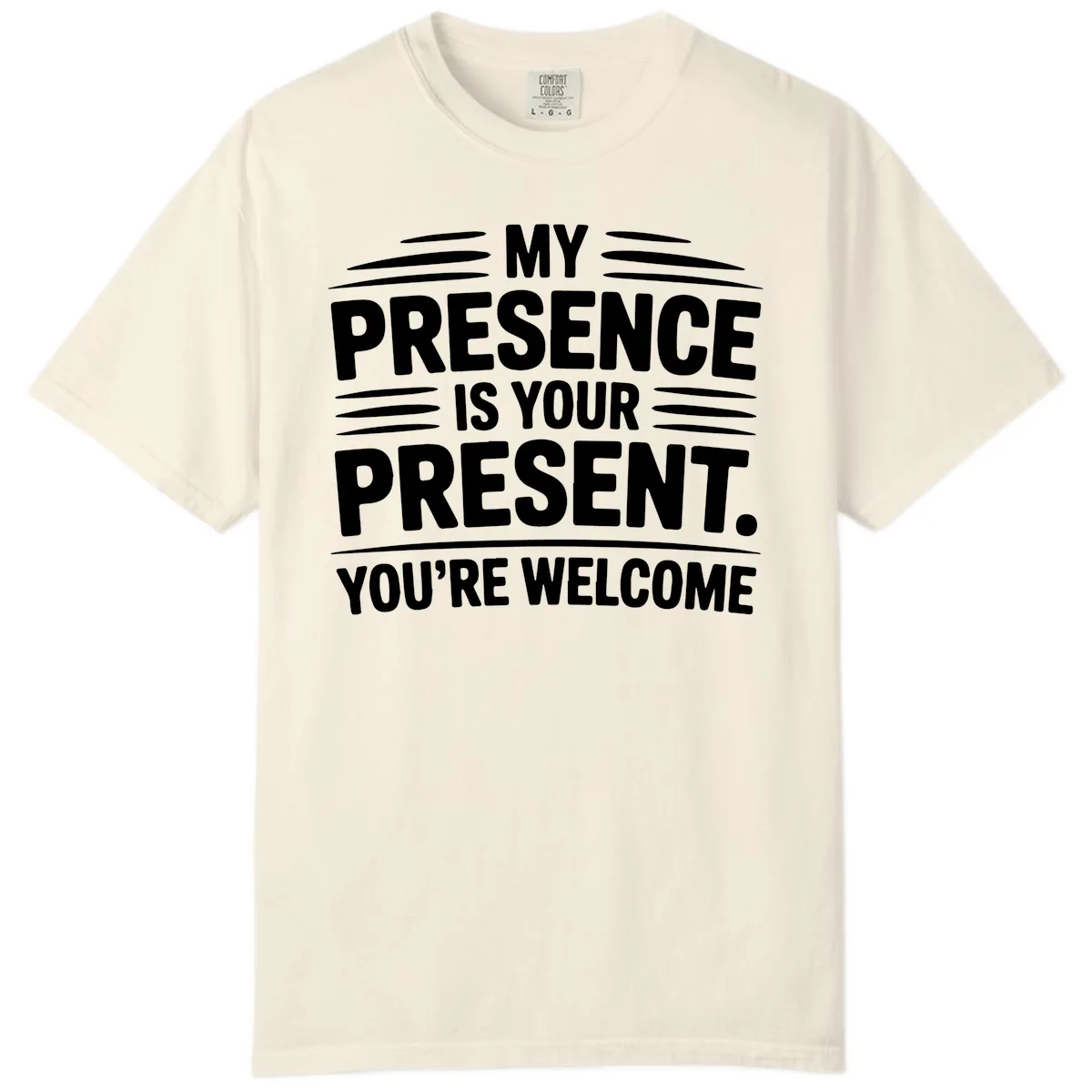 My Presence Is Your Present Typography Comfort Color in Ivory