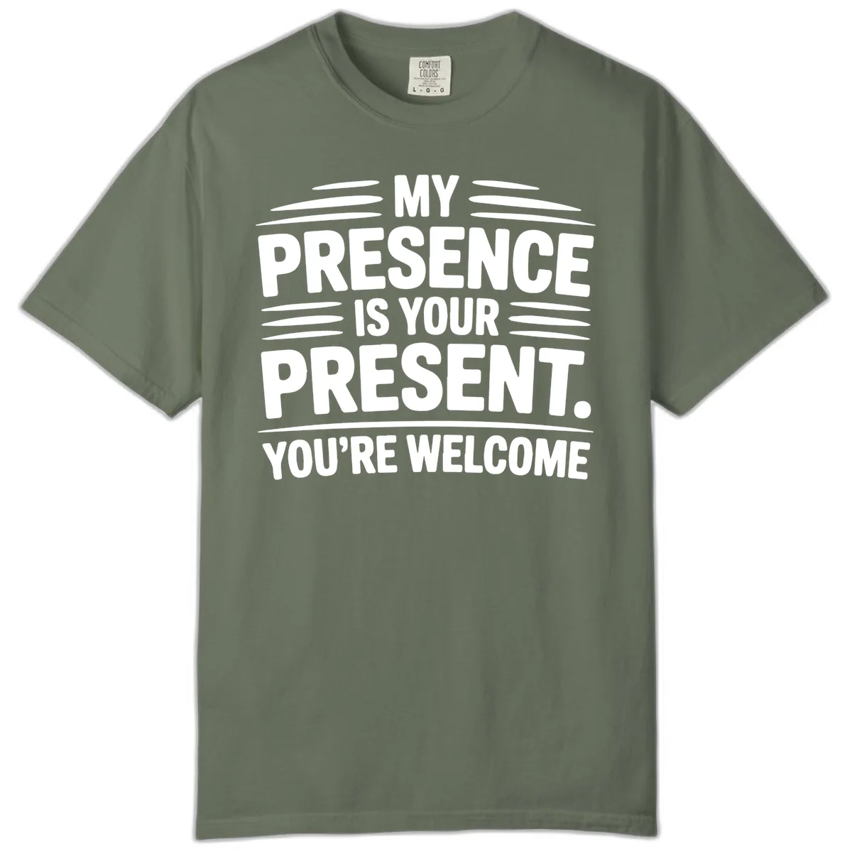 My Presence Is Your Present Typography Comfort Color in Moss