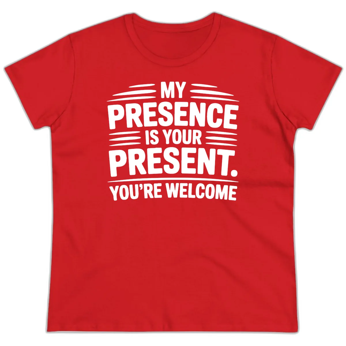My Presence Is Your Present Typography Ladies Tee in Red