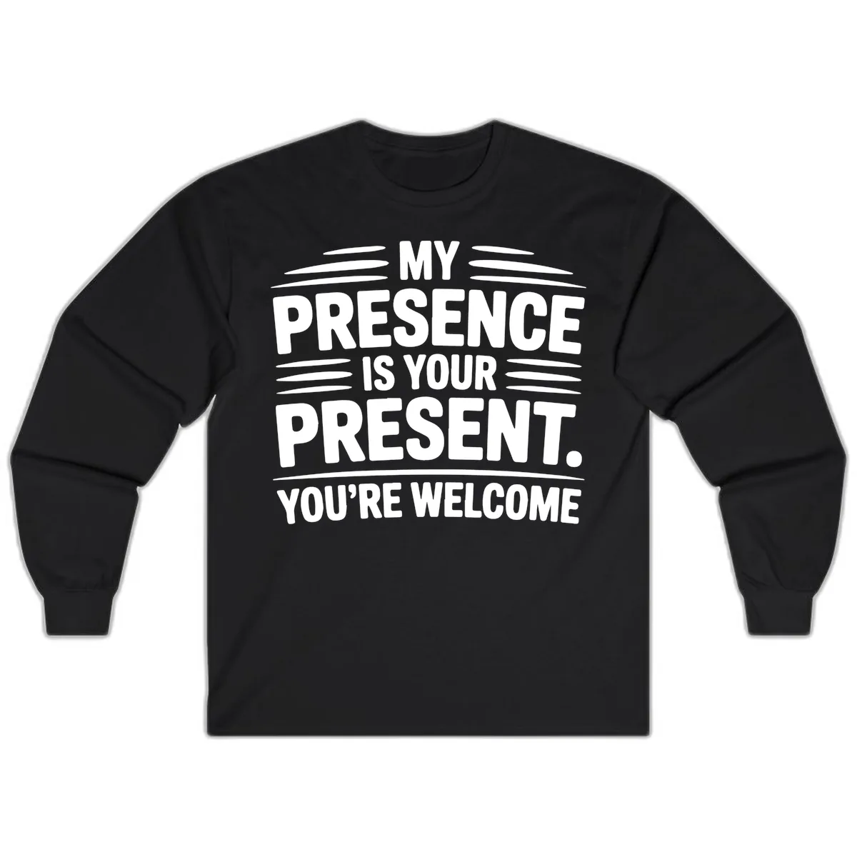 My Presence Is Your Present Typography Long Sleeve in Black