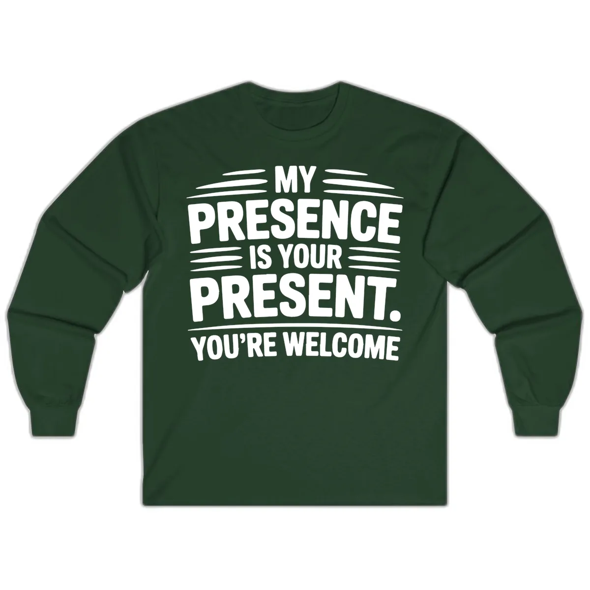 My Presence Is Your Present Typography Long Sleeve in Forest Green
