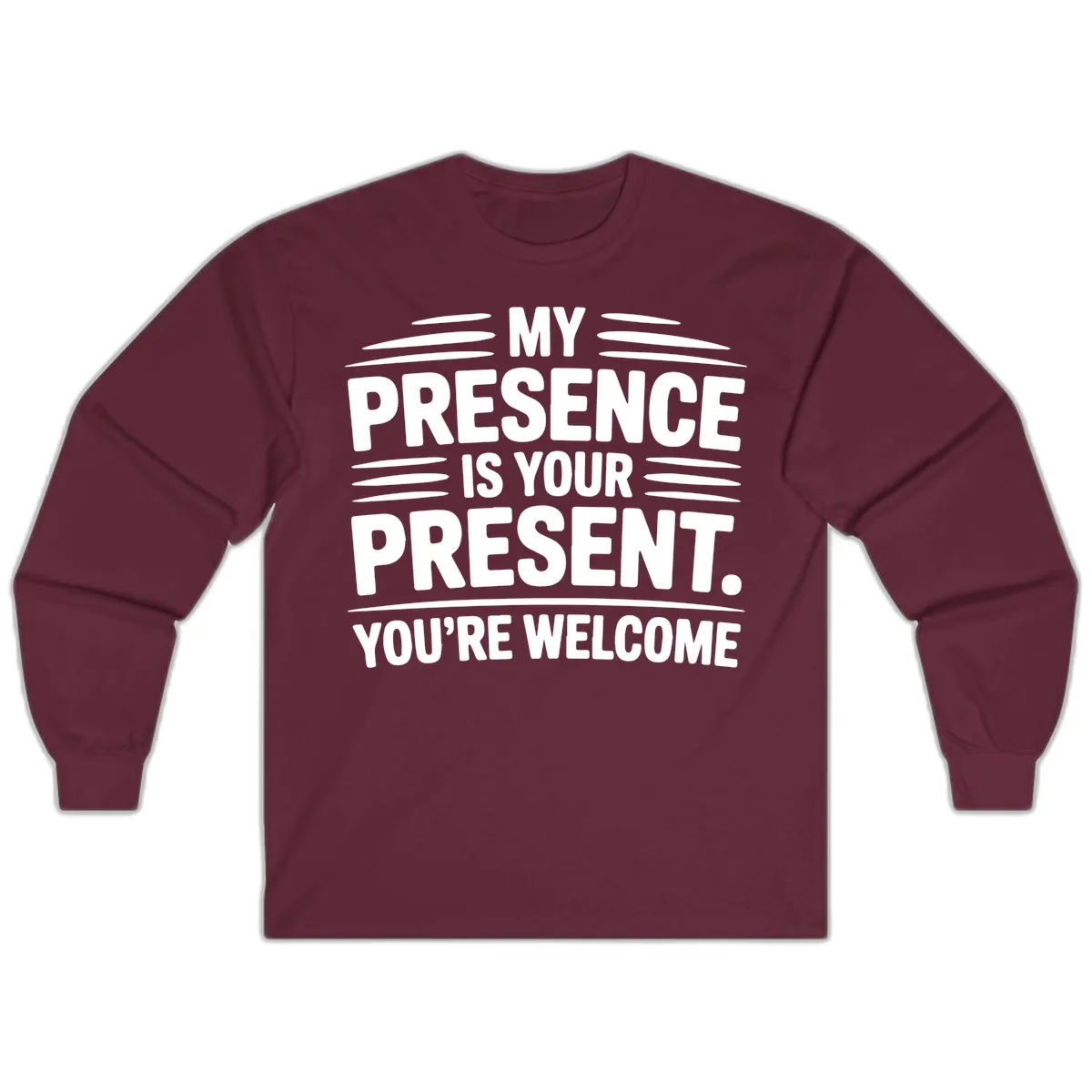 My Presence Is Your Present Typography Long Sleeve in Maroon