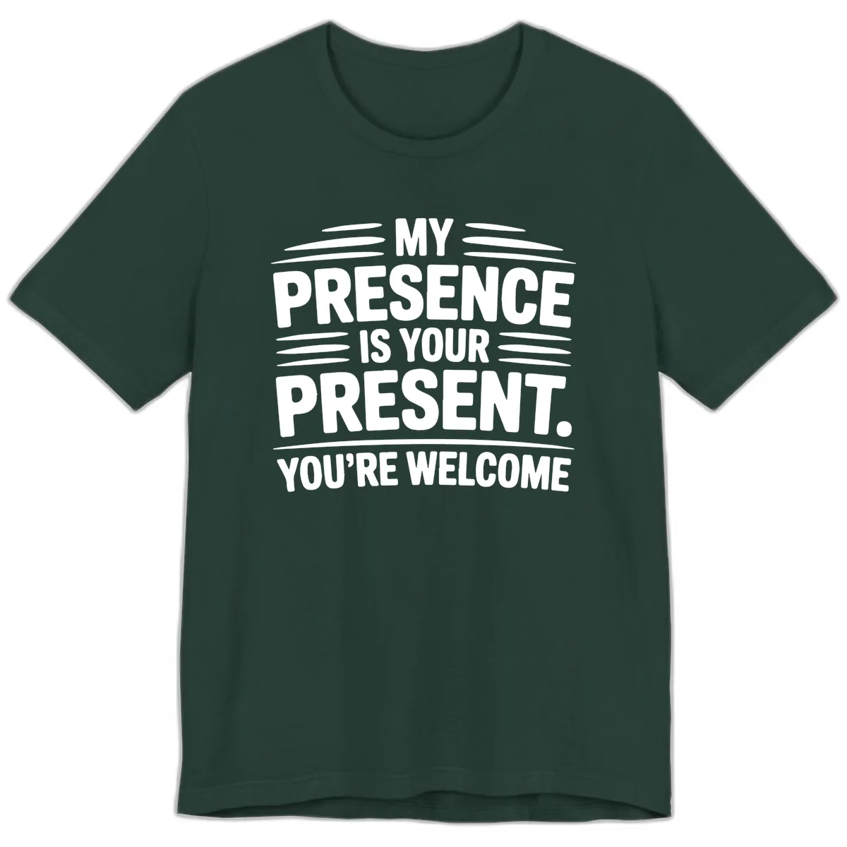 My Presence Is Your Present Typography Premium T-Shirt in Forest