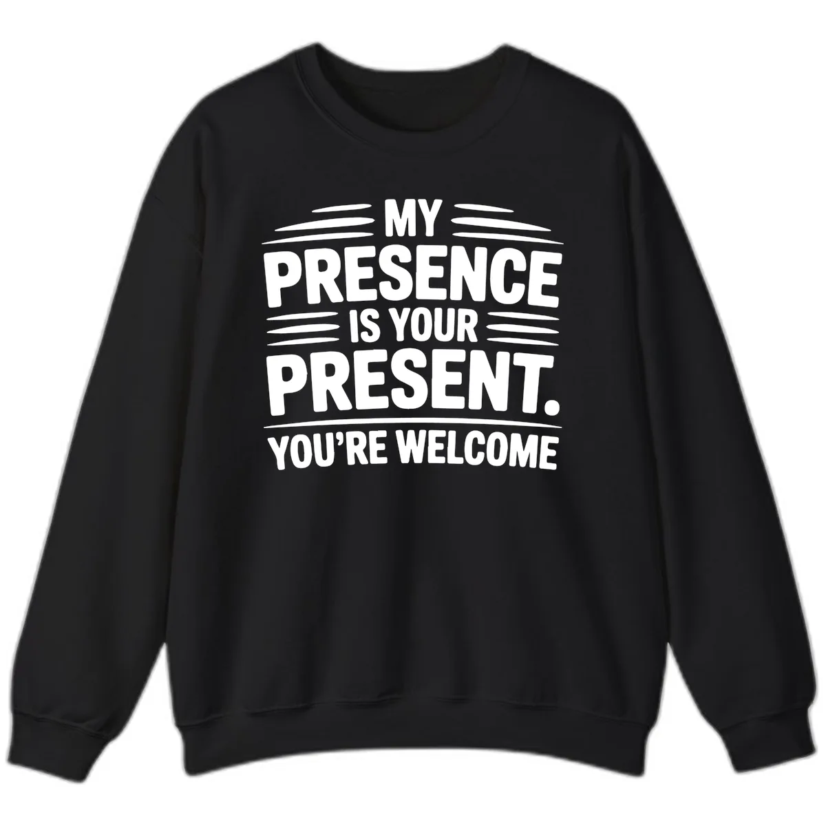 My Presence Is Your Present Typography Sweatshirt in Black