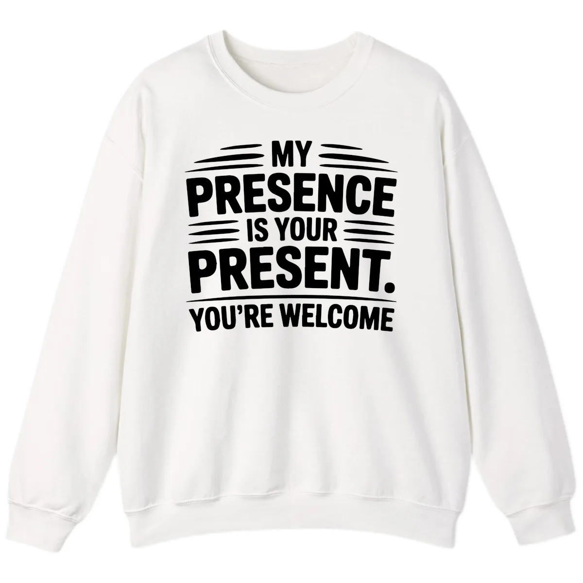 My Presence Is Your Present Typography Sweatshirt in White