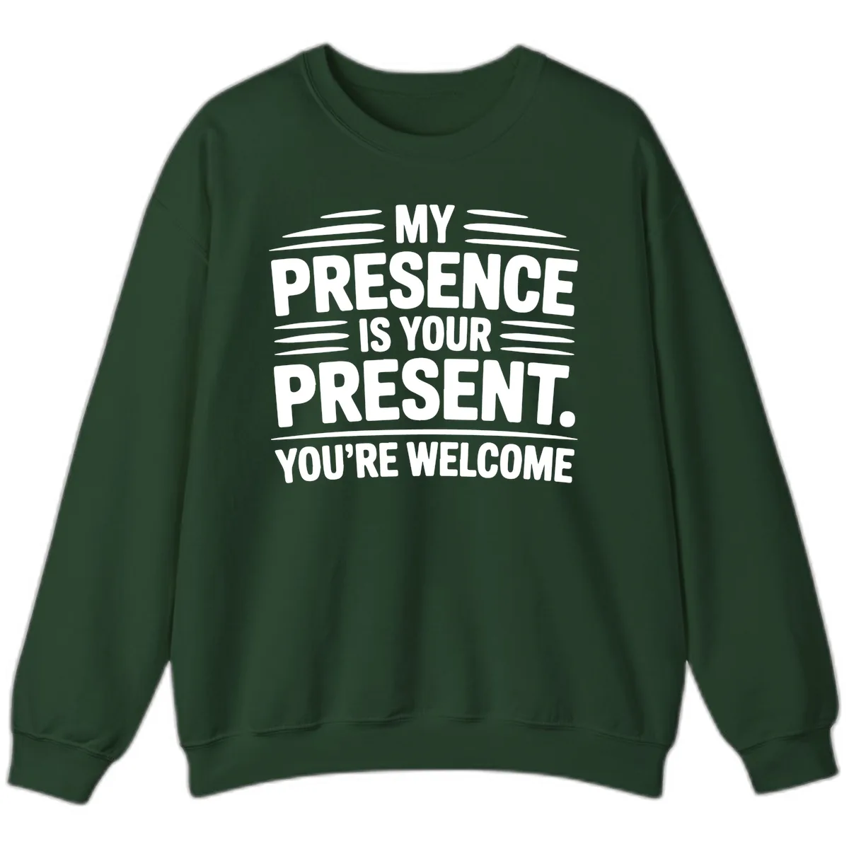 My Presence Is Your Present Typography Sweatshirt in Forest Green