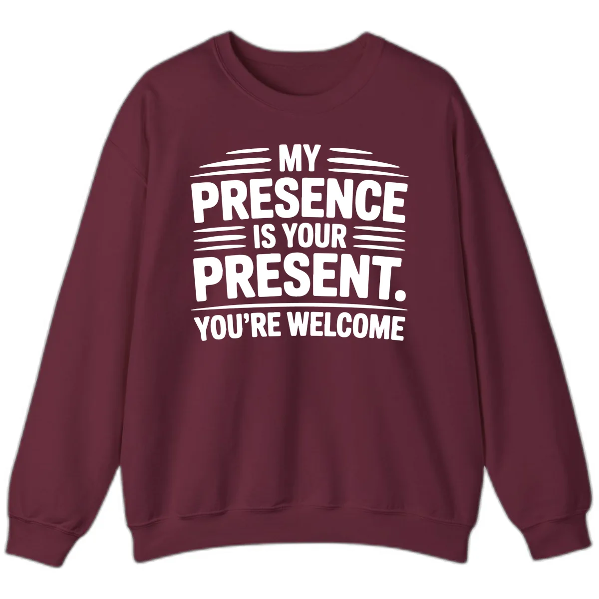My Presence Is Your Present Typography Sweatshirt in Maroon