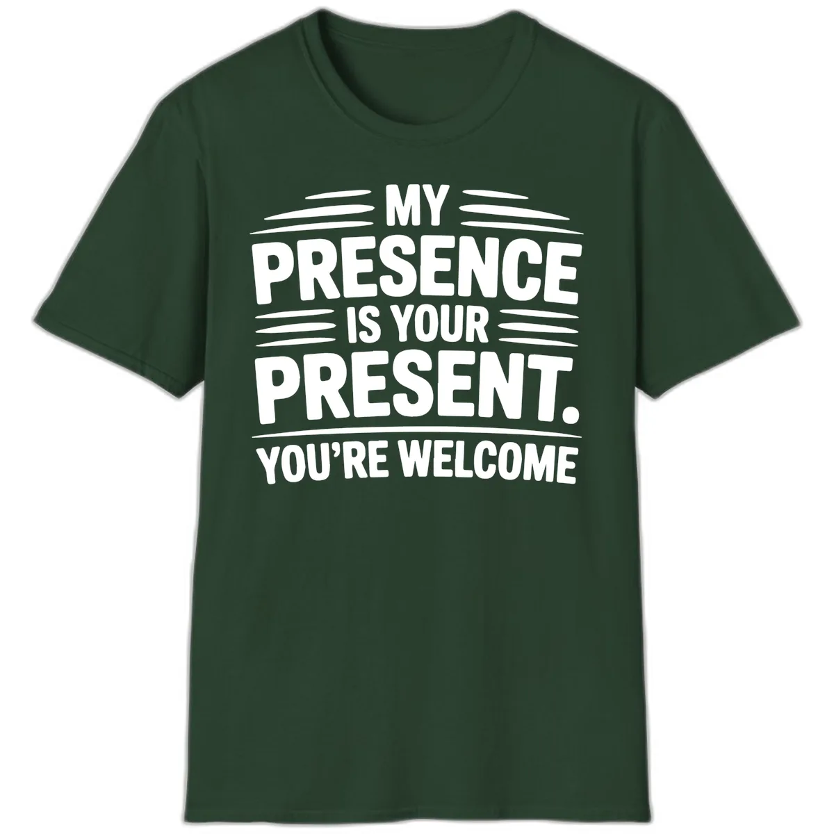 My Presence Is Your Present Typography T-Shirt in Forest Green
