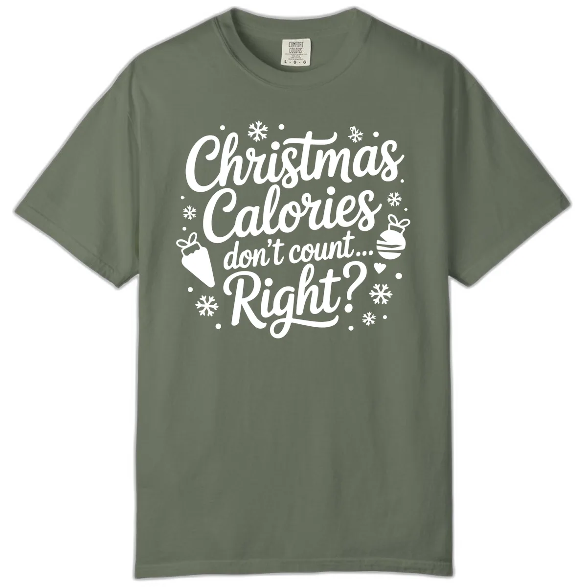 Christmas Calories Don't Count Right Comfort Color in Moss
