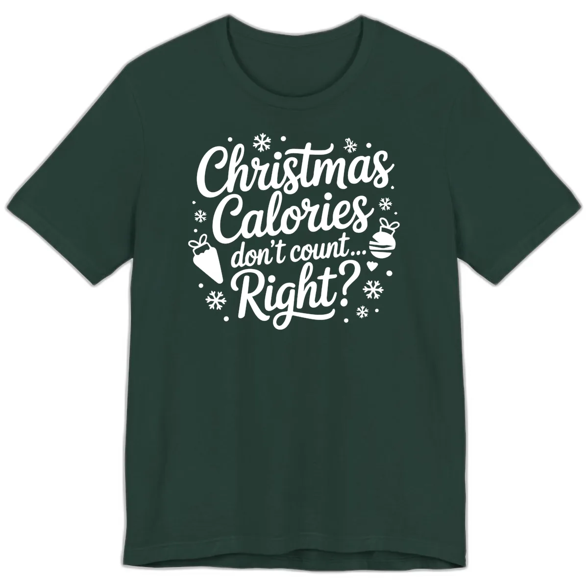 Christmas Calories Don't Count Right Premium T-Shirt in Forest
