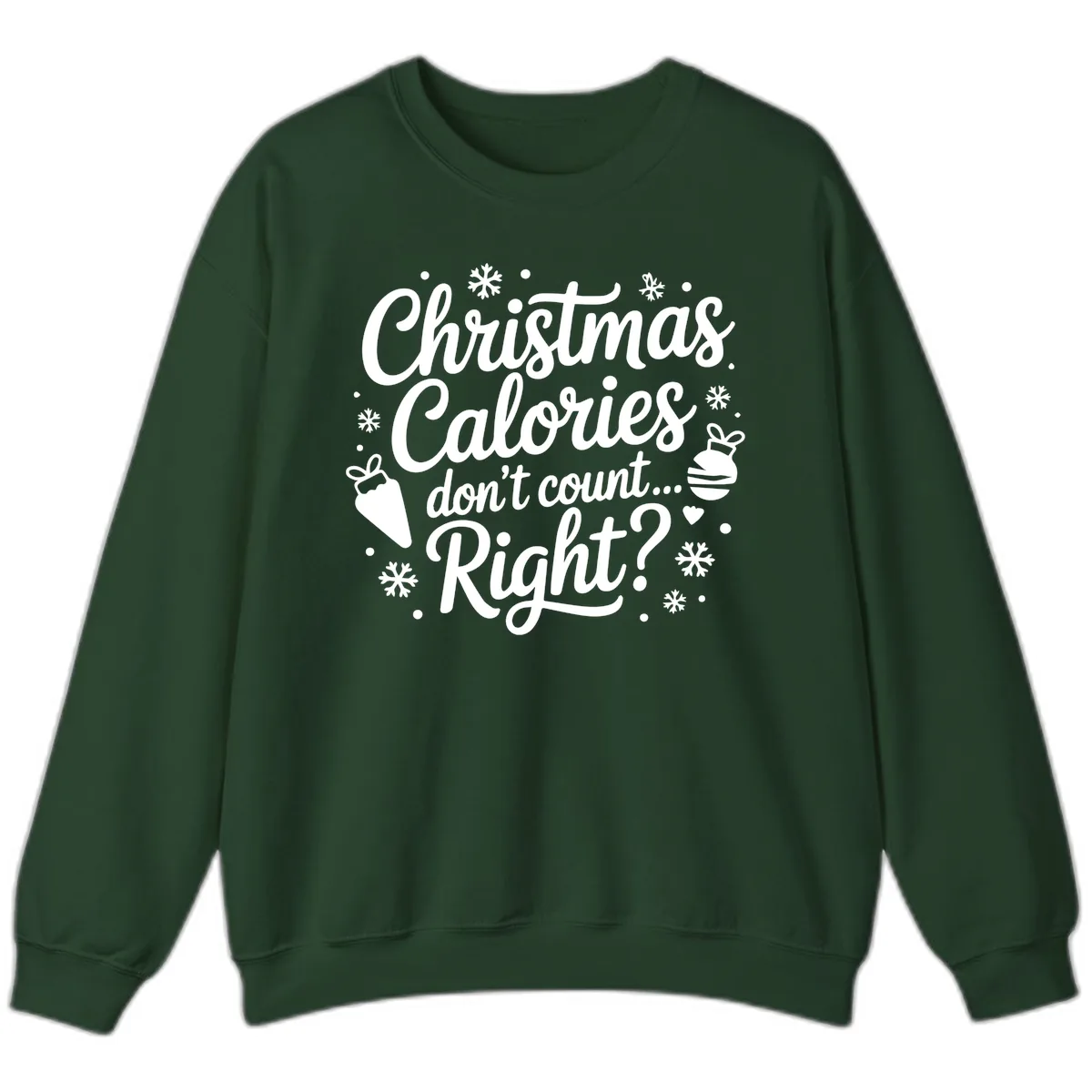Christmas Calories Don't Count Right Sweatshirt in Forest Green