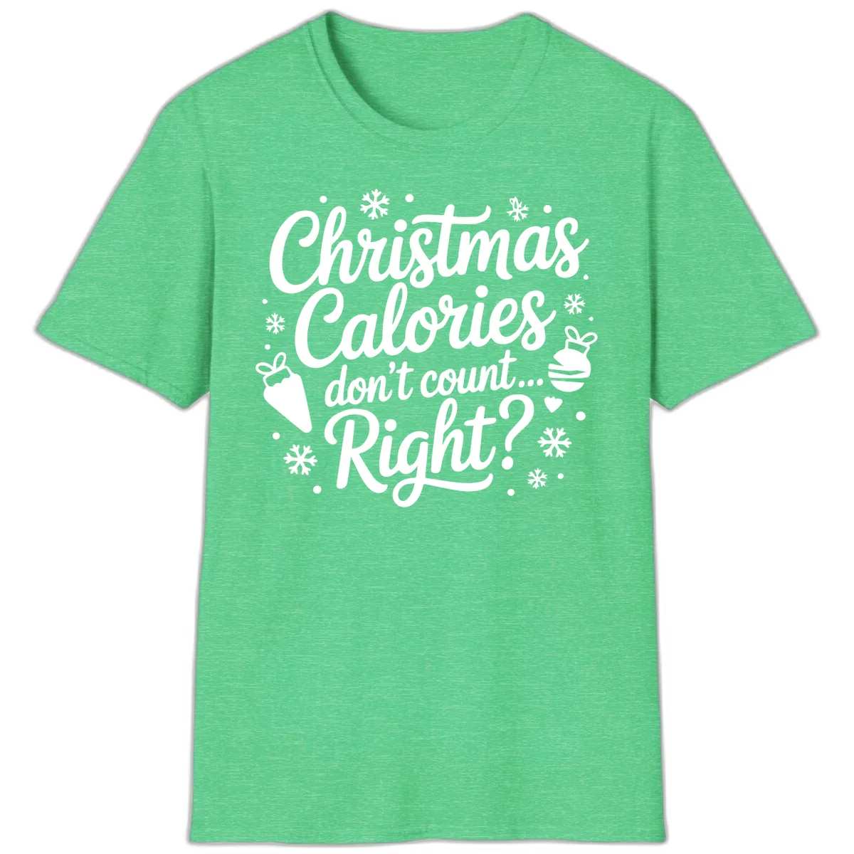 Christmas Calories Don't Count Right T-Shirt in Heather Irish Green