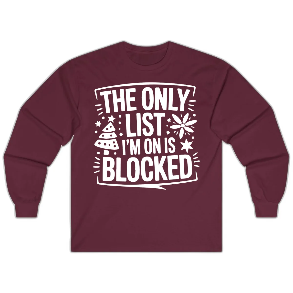 The Only List I'm On Is Blocked Long Sleeve in Maroon