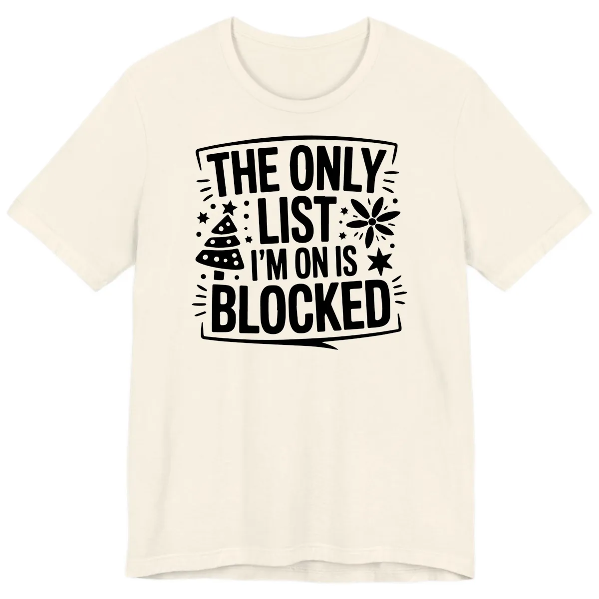 The Only List I'm On Is Blocked Premium T-Shirt in Natural