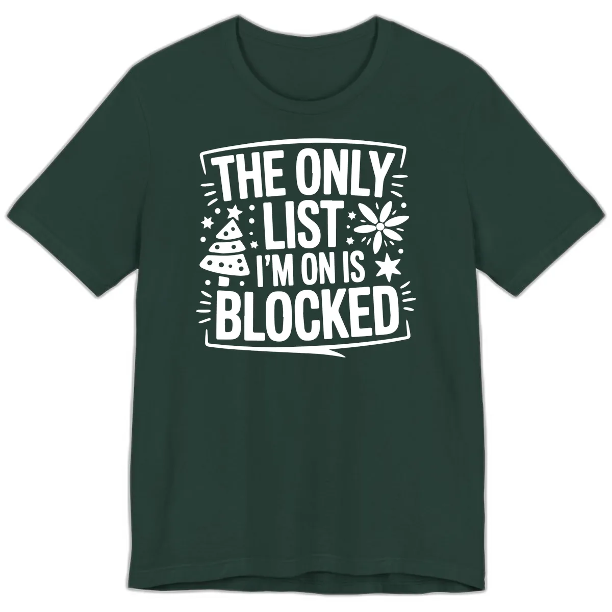 The Only List I'm On Is Blocked Premium T-Shirt in Forest