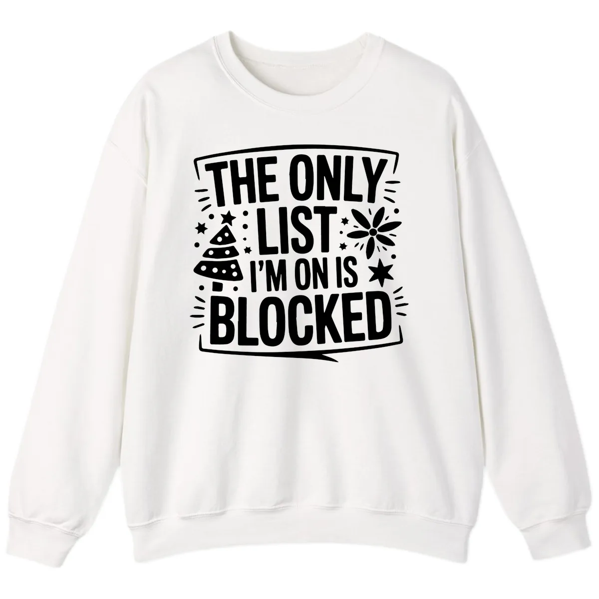 The Only List I'm On Is Blocked Sweatshirt in White