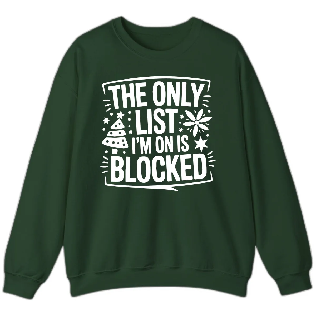 The Only List I'm On Is Blocked Sweatshirt in Forest Green