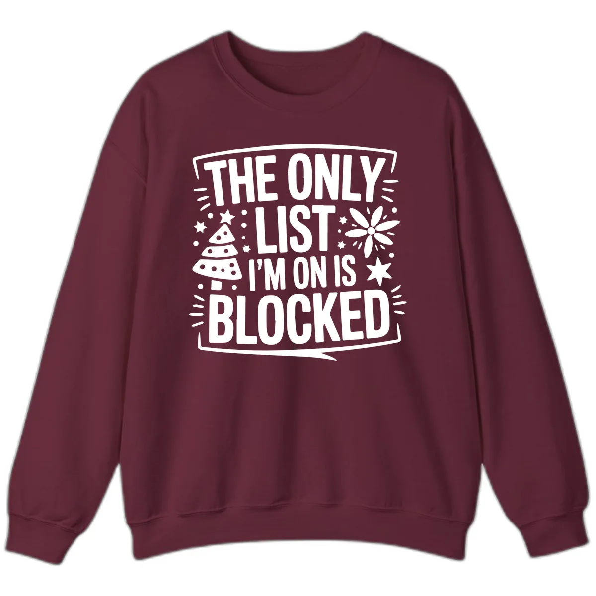 The Only List I'm On Is Blocked Sweatshirt in Maroon