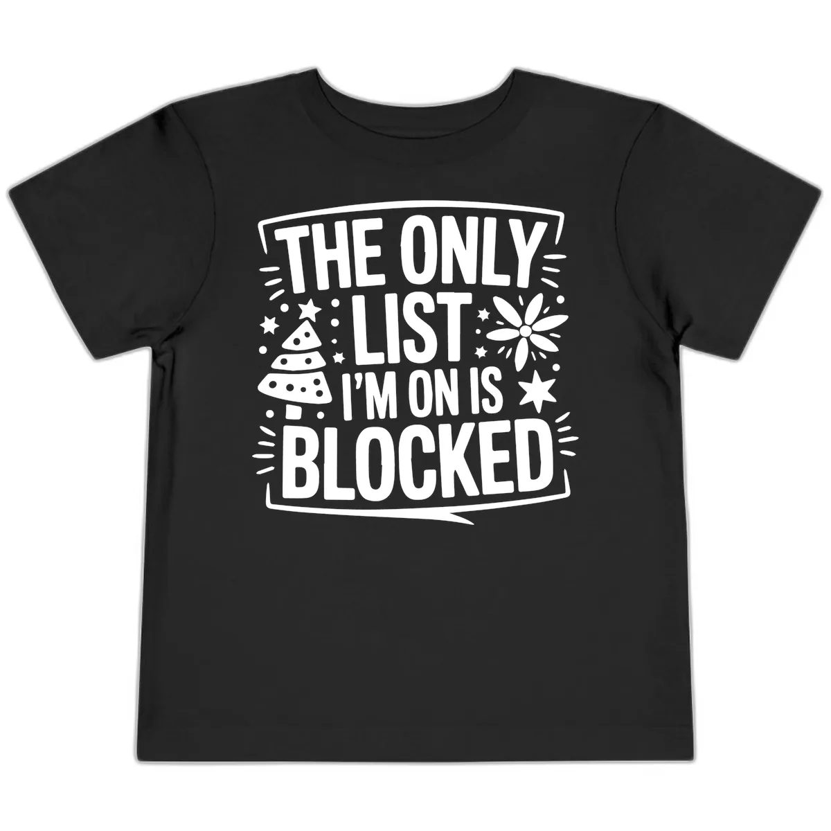 The Only List I'm On Is Blocked Toddler T-Shirt in Black