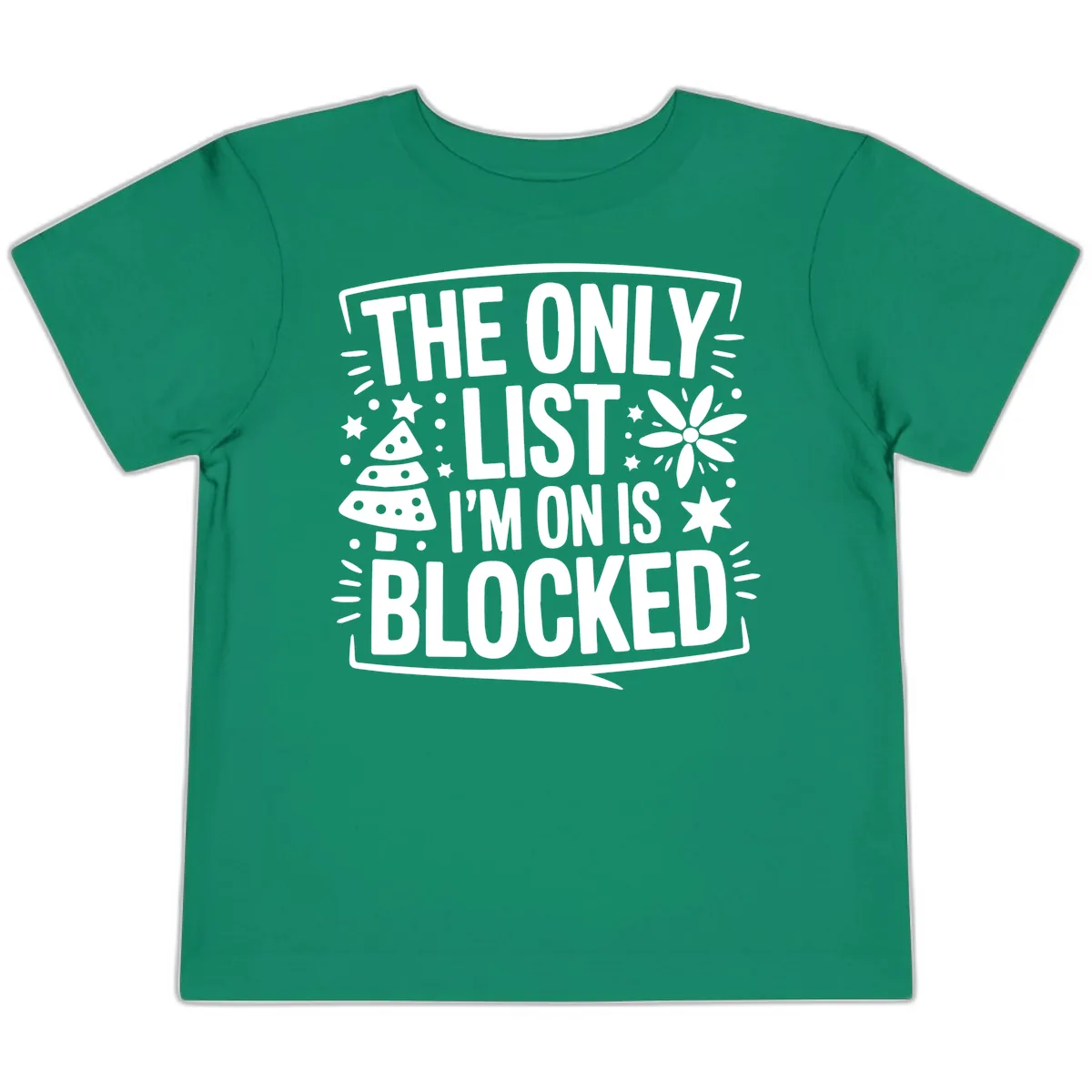 The Only List I'm On Is Blocked Toddler T-Shirt in Kelly