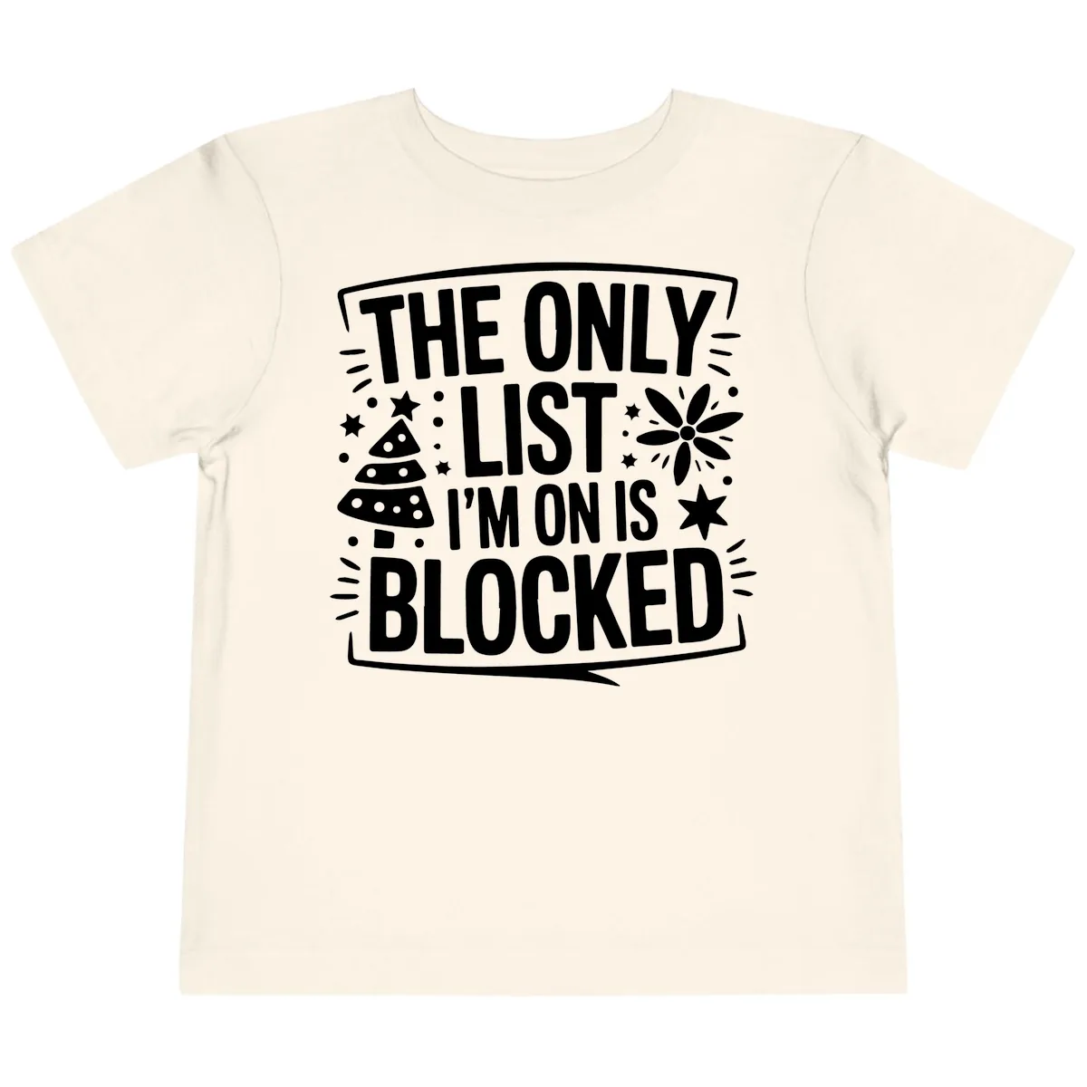 The Only List I'm On Is Blocked Toddler T-Shirt in Natural