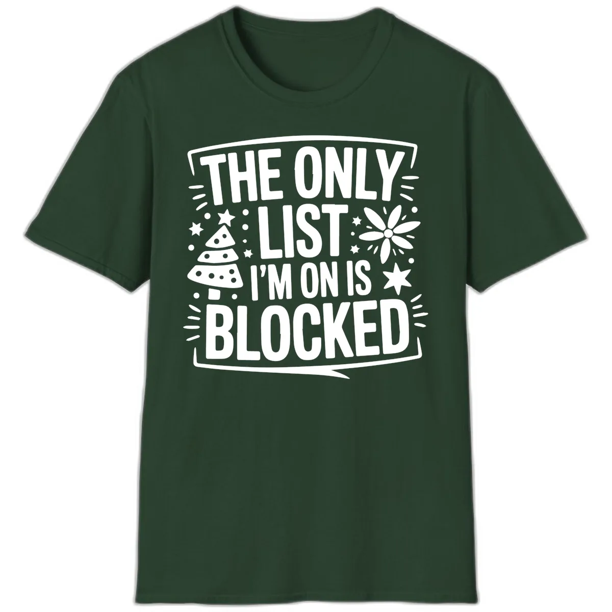 The Only List I'm On Is Blocked T-Shirt in Forest Green