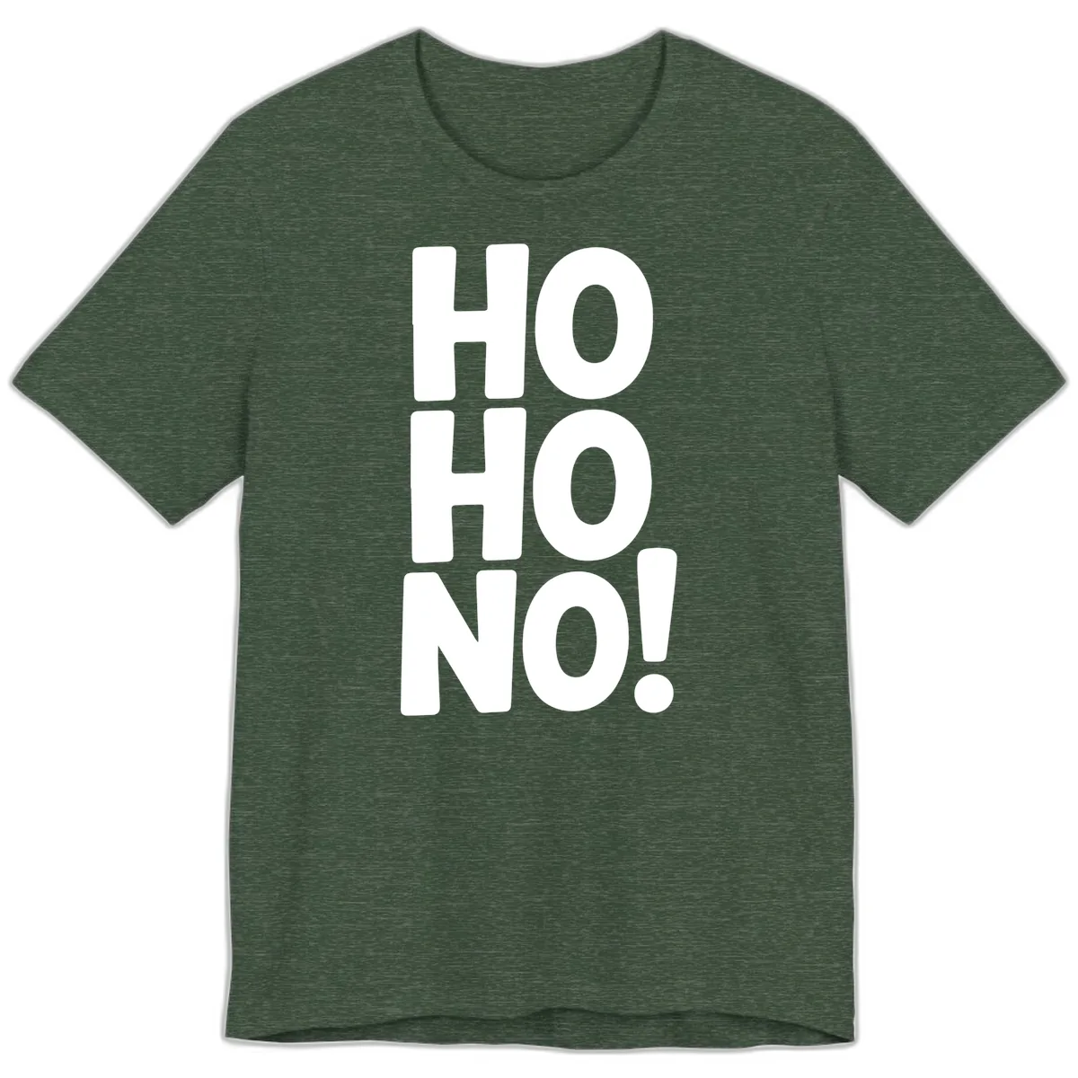 Ho Ho No Typography Design Premium T-Shirt in Heather Forest