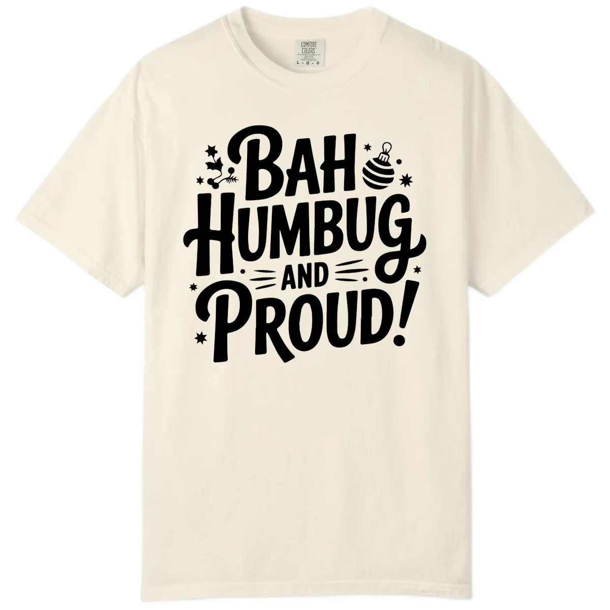 Bah Humbug And Proud Typography Design Comfort Color in Ivory
