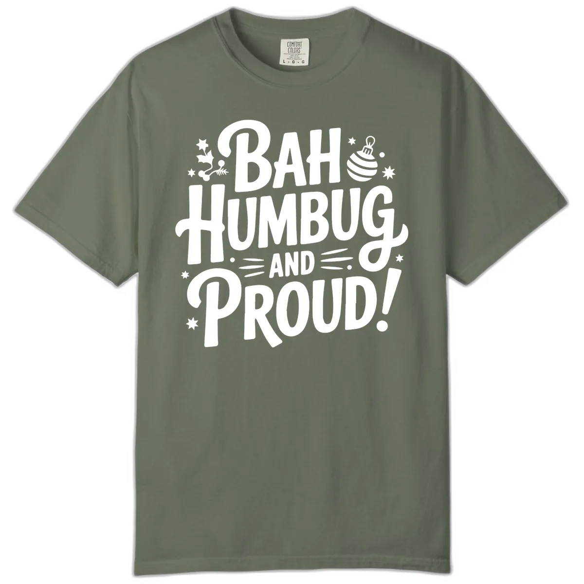 Bah Humbug And Proud Typography Design Comfort Color in Moss