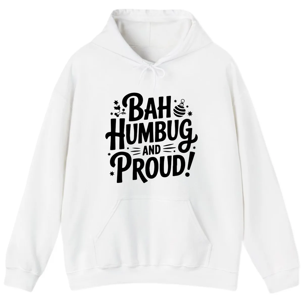 Bah Humbug And Proud Typography Design Hoodie in White