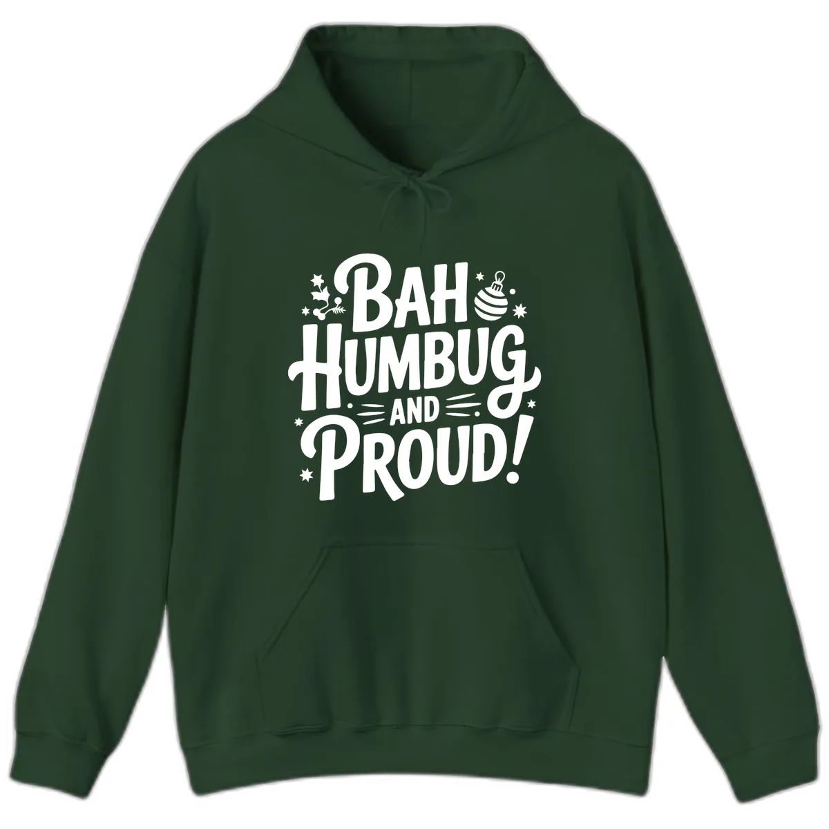 Bah Humbug And Proud Typography Design Hoodie in Forest Green