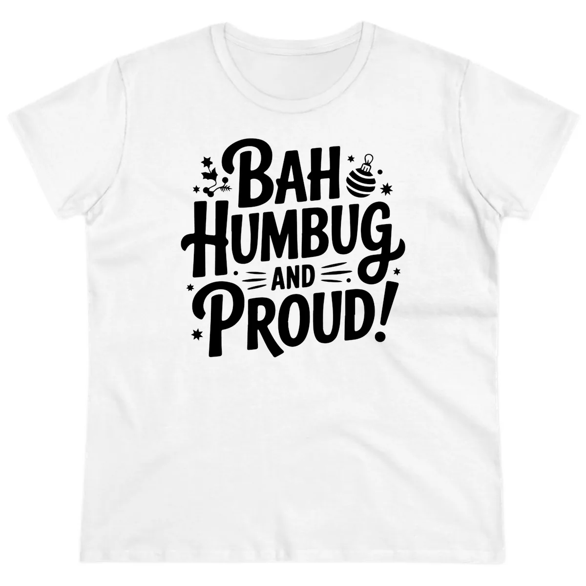 Bah Humbug And Proud Typography Design Ladies Tee in White