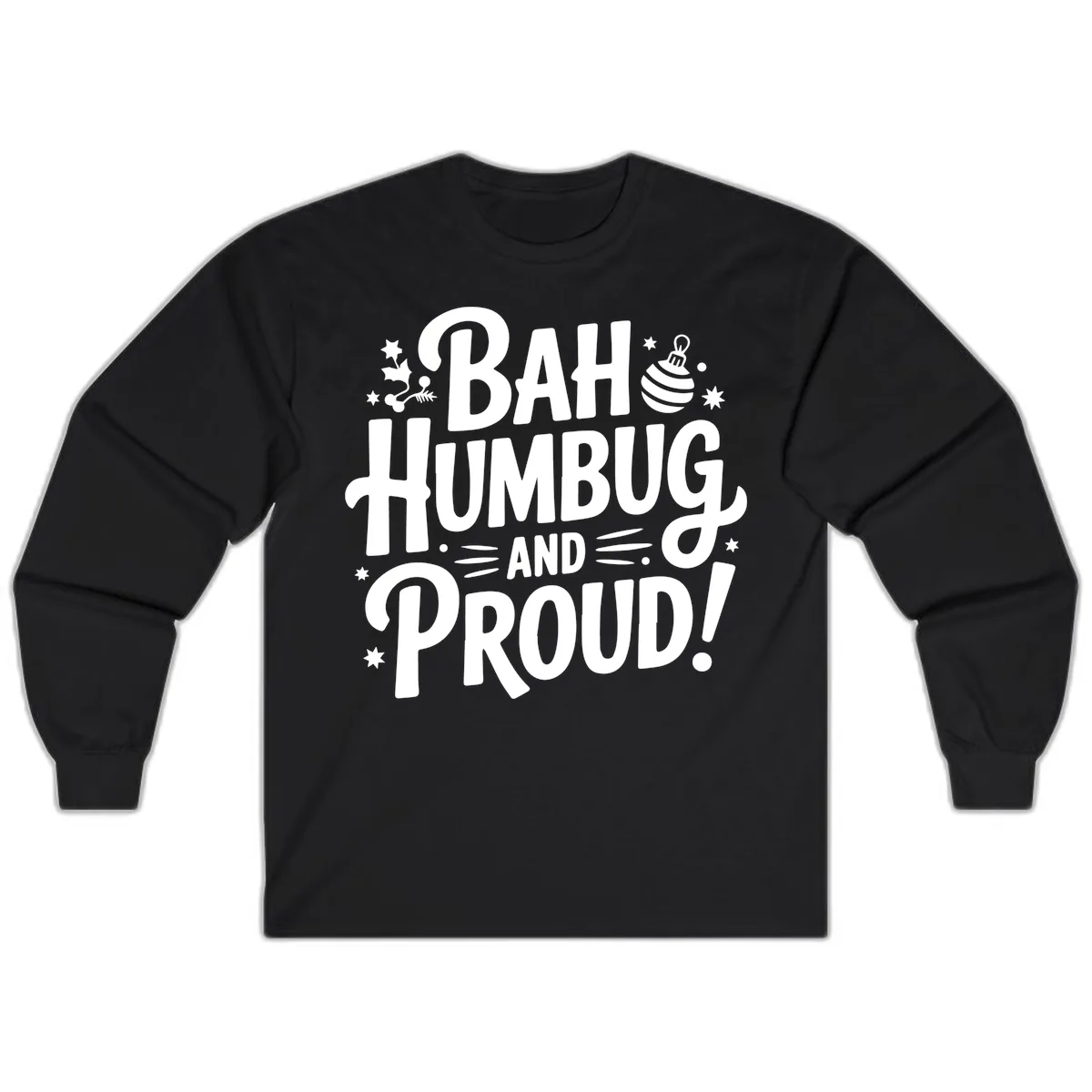 Bah Humbug And Proud Typography Design Long Sleeve in Black