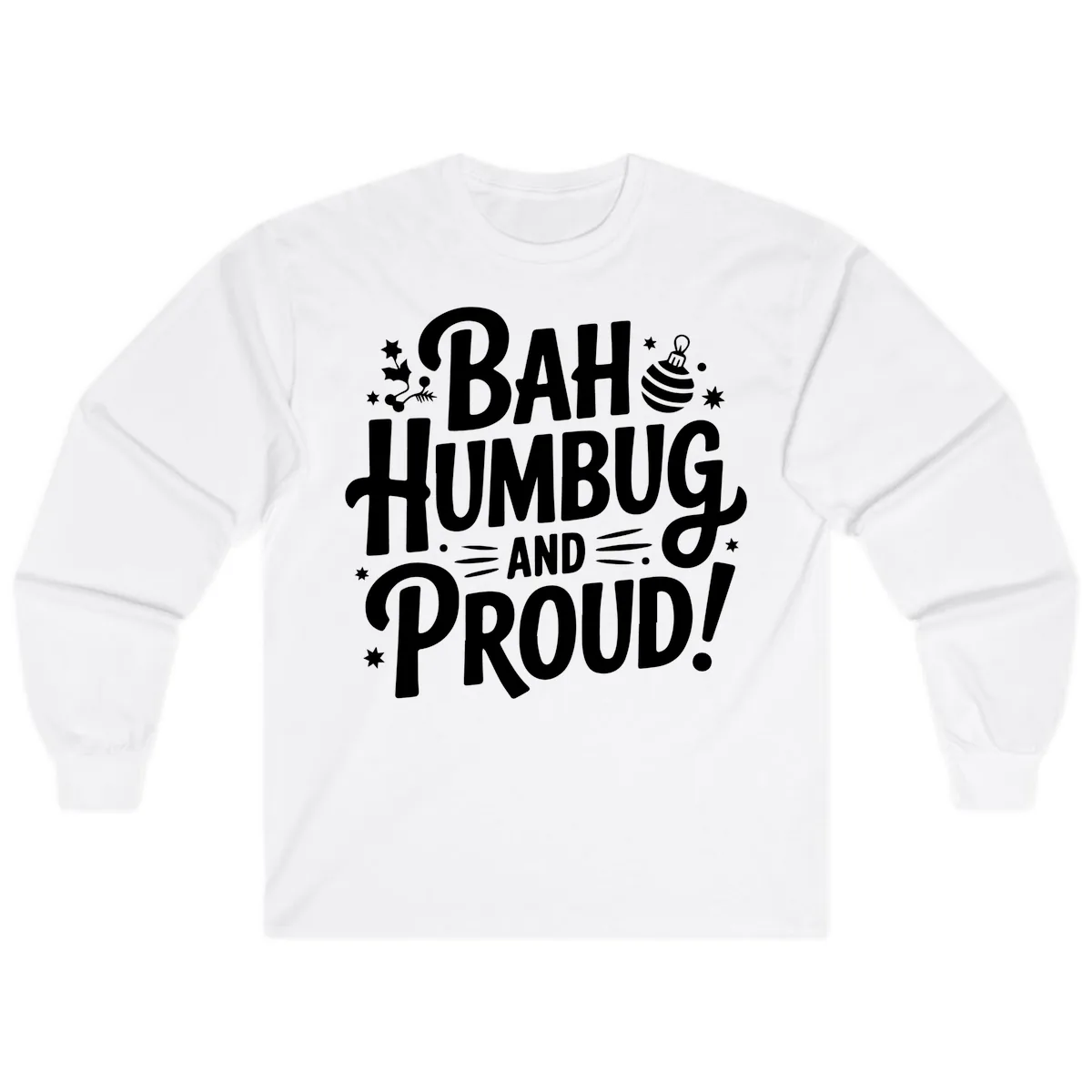 Bah Humbug And Proud Typography Design Long Sleeve in White