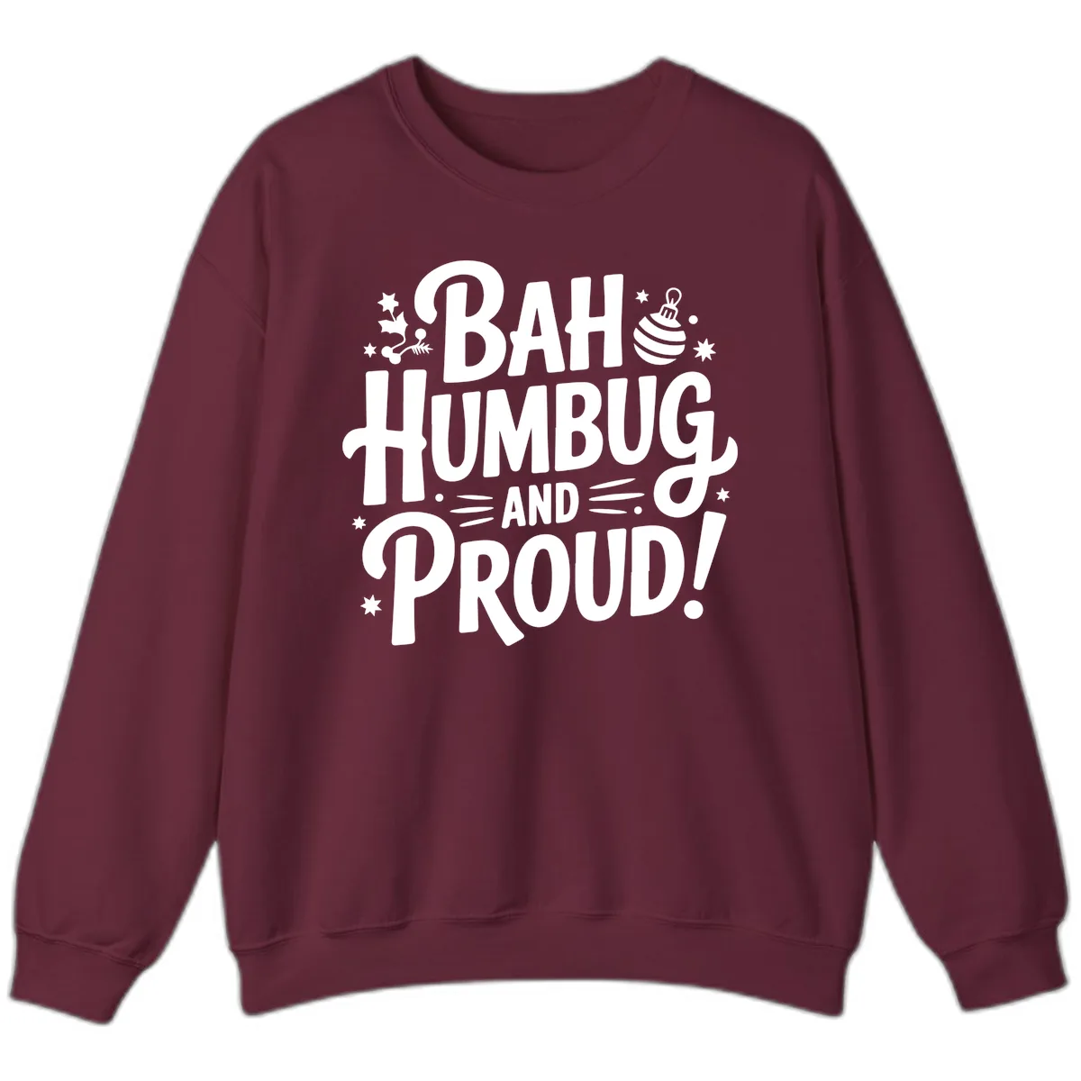 Bah Humbug And Proud Typography Design Sweatshirt in Maroon