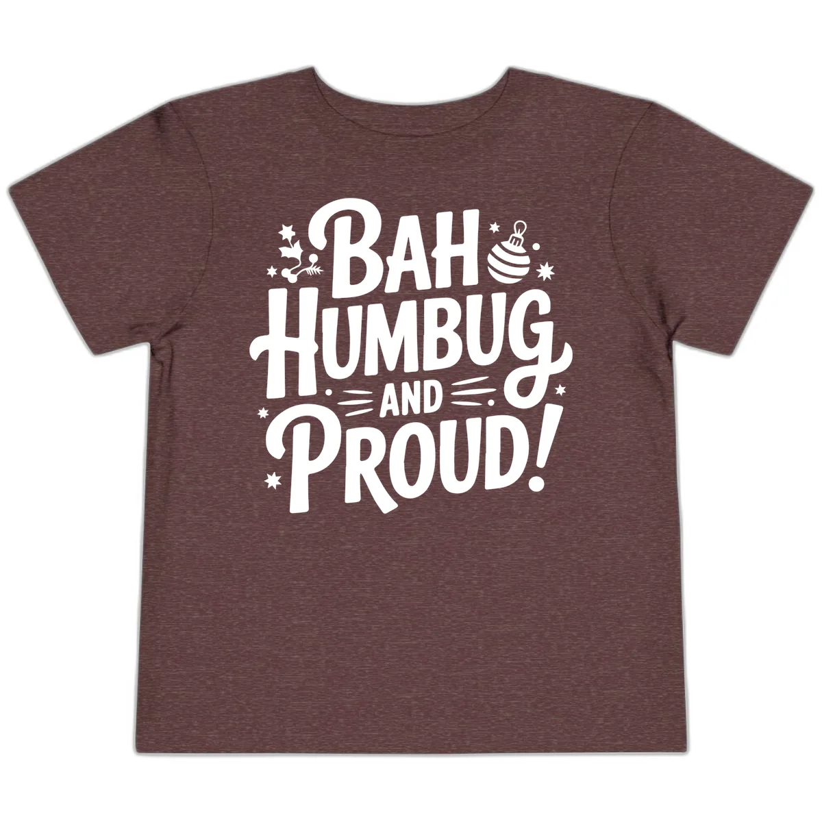 Bah Humbug And Proud Typography Design Toddler T-Shirt in Heather Maroon