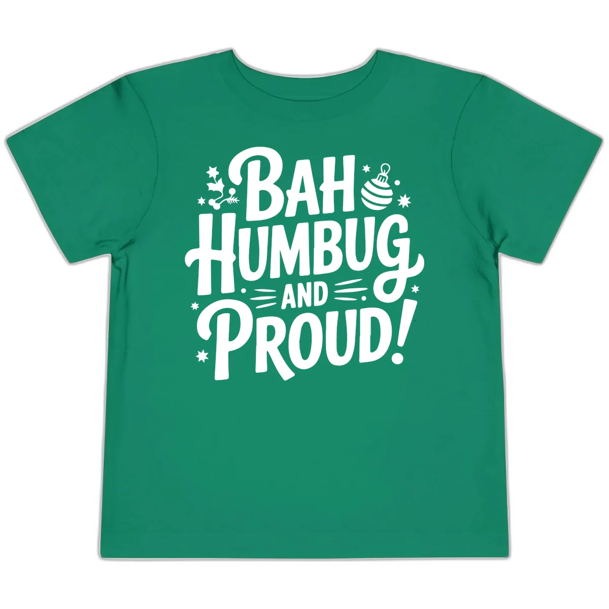 Bah Humbug And Proud Typography Design Toddler T-Shirt in Kelly