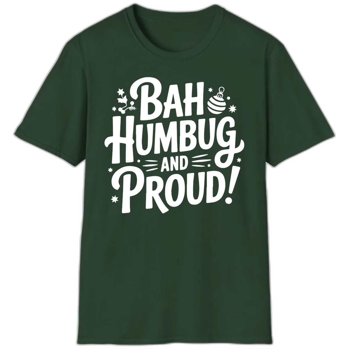 Bah Humbug And Proud Typography Design T-Shirt in Forest Green