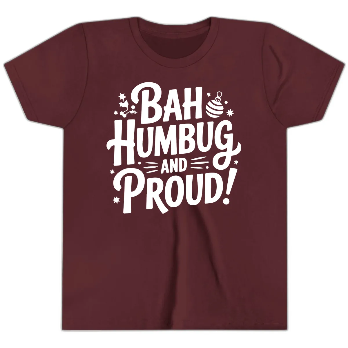 Bah Humbug And Proud Typography Design Youth T-Shirt in Maroon