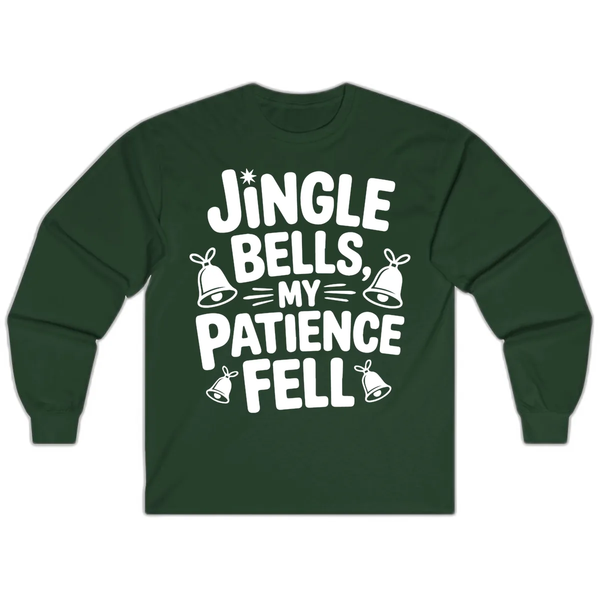 Jingle Bells My Patience Fell Long Sleeve in Forest Green