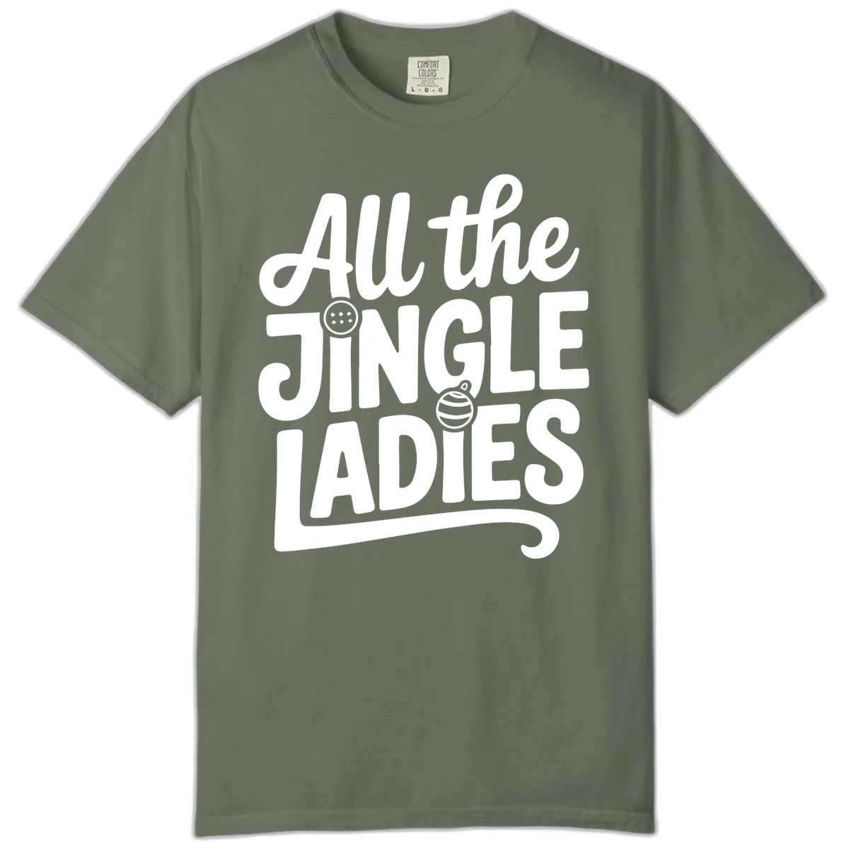 All The Jingle Ladies Typography Comfort Color in Moss