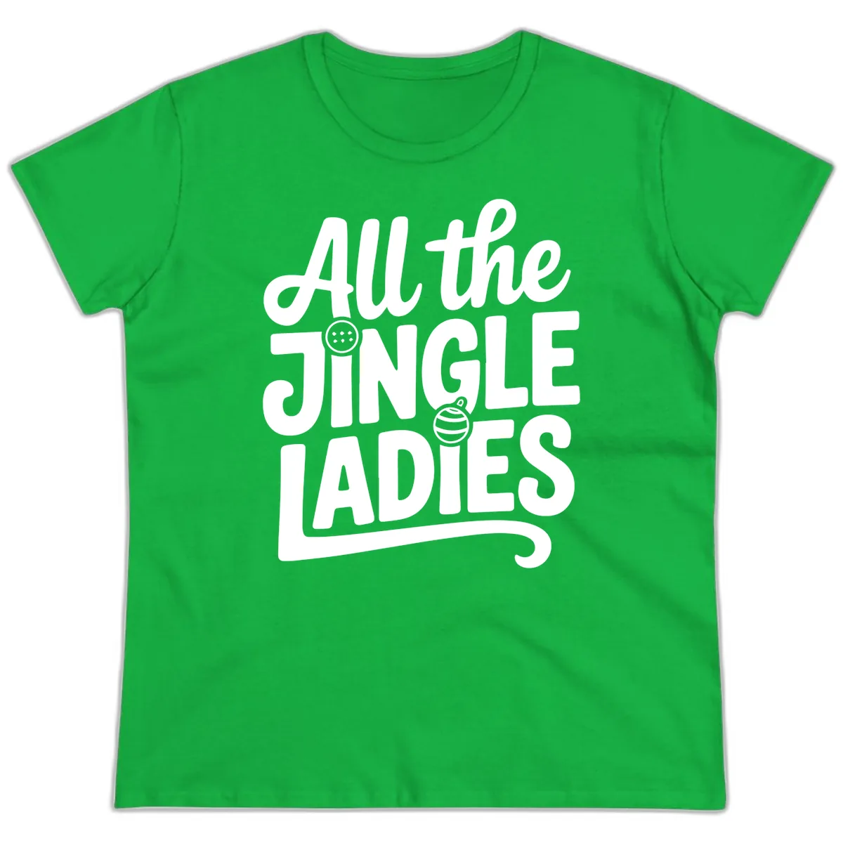All The Jingle Ladies Typography Ladies Tee in Irish Green
